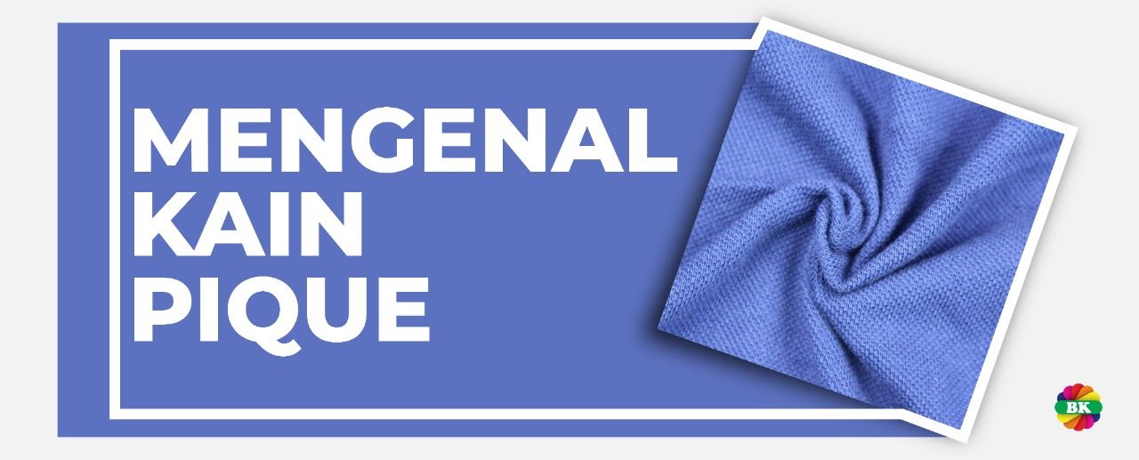 Mengenal Bahan Kain Pique